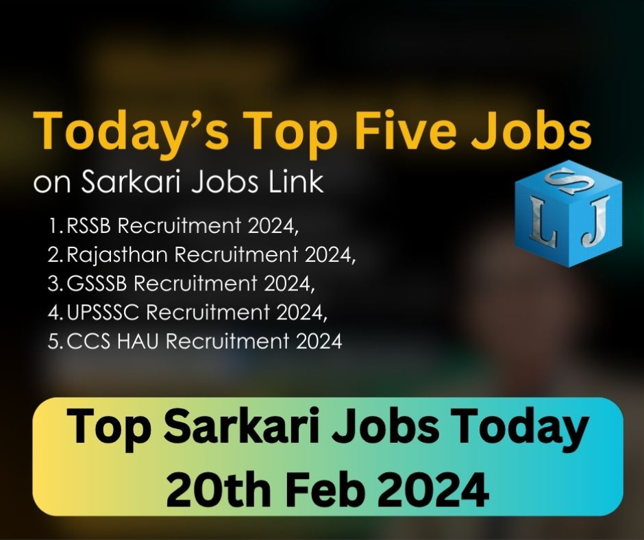 Sarkari Jobs Today Top 5 Vacancies 20-Feb-2024