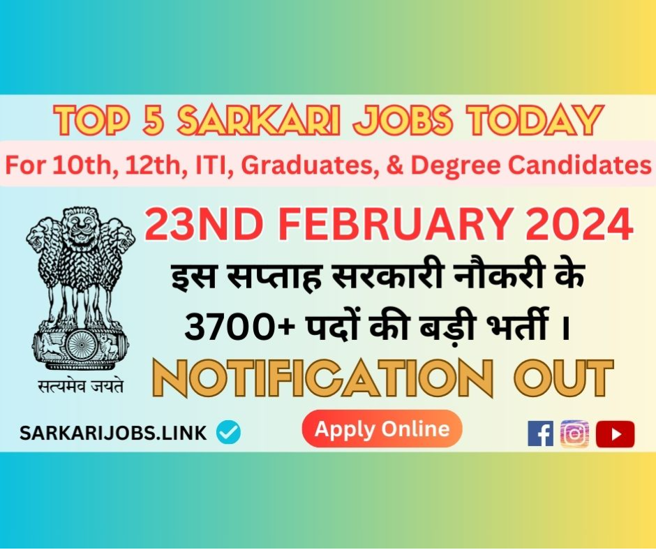 Sarkari Jobs Today | Top 5 Vacancies in India on 23-Feb-2024