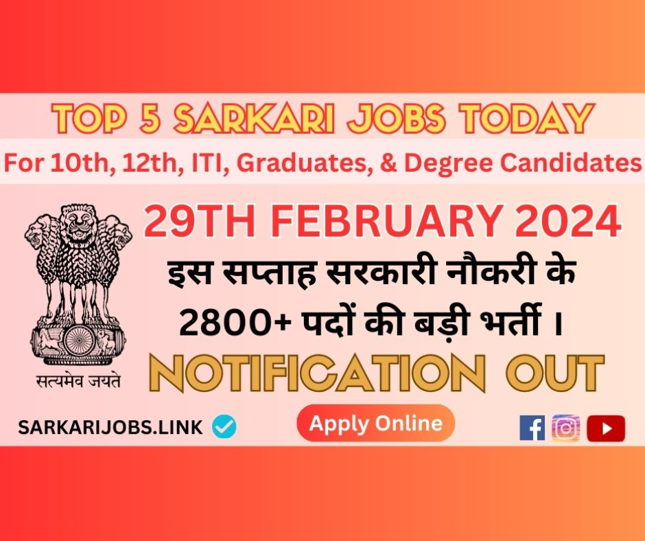 Sarkari Jobs Today Top 5 Vacancies in India 29-Feb-2024