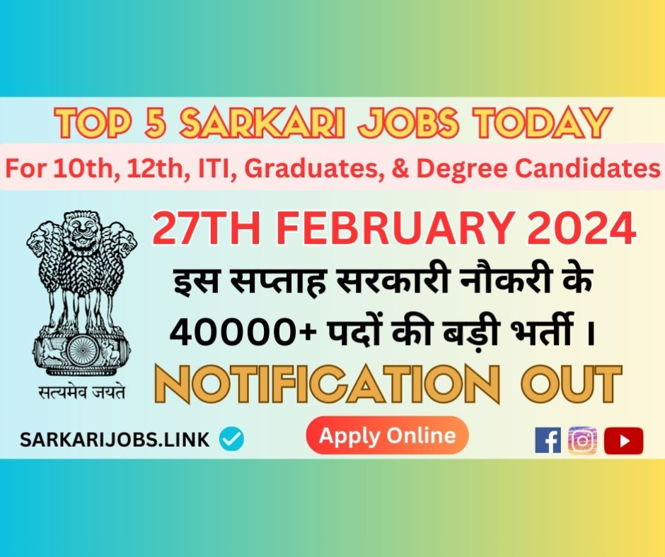 Sarkari Jobs Today | Top 5 Vacancies in India on 27-Feb-2024