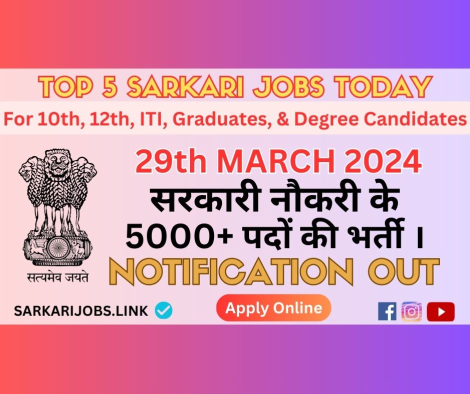 Today Top 5 Sarkari Jobs Vacancies 29-Mar-2024
