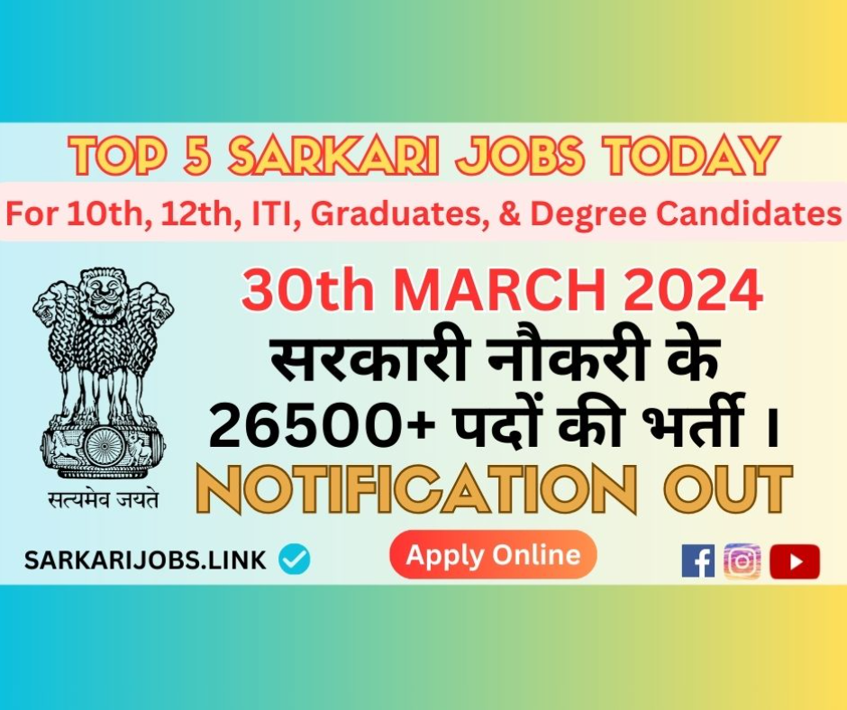 Today Top 5 Sarkari Jobs Vacancies on 30-Mar-2024