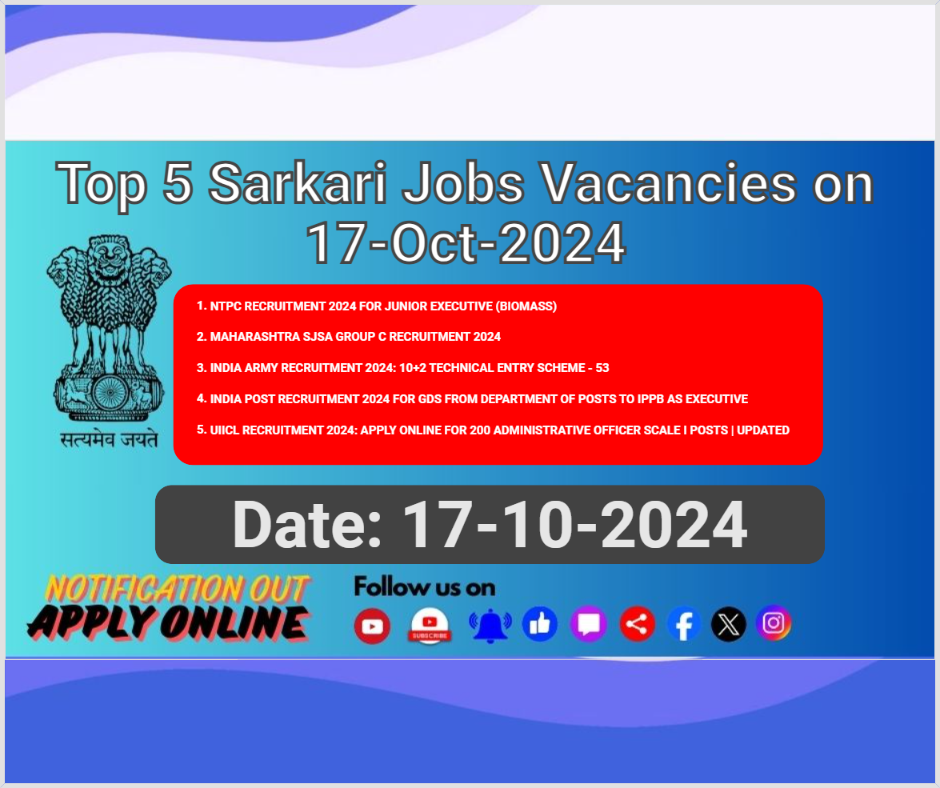 Top 5 Sarkari Jobs Vacancies on 17-Oct-2024