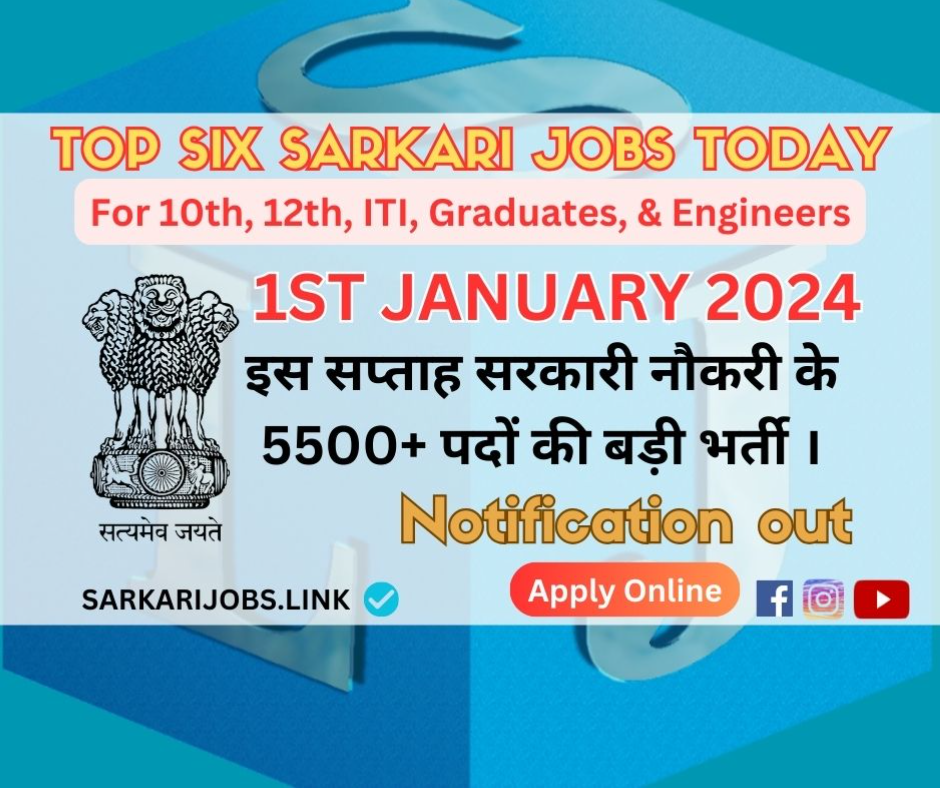 Top 6 Sarkari Jobs Vacancies on 01-Jan-2024 for 5500 Jobs